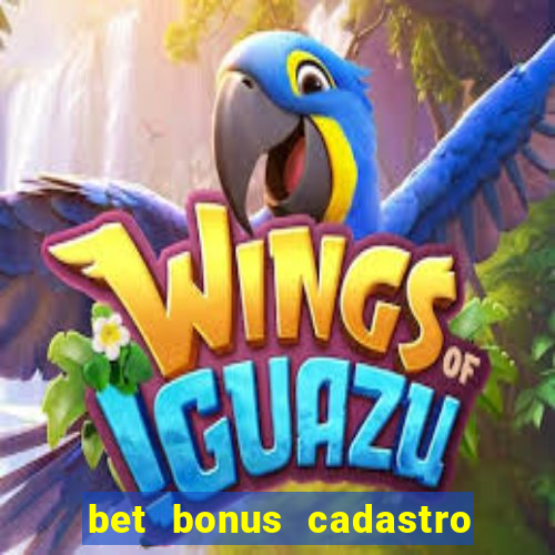 bet bonus cadastro sem deposito